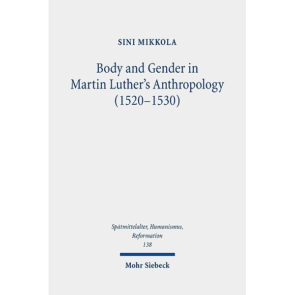 Body and Gender in Martin Luther's Anthropology (1520-1530), Sini Mikkola