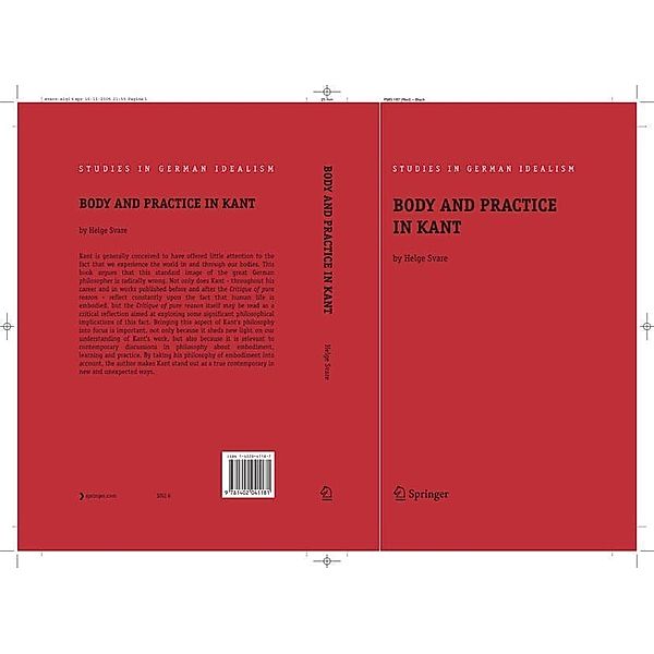 Body and Practice in Kant / Studies in German Idealism Bd.6, Helge Svare
