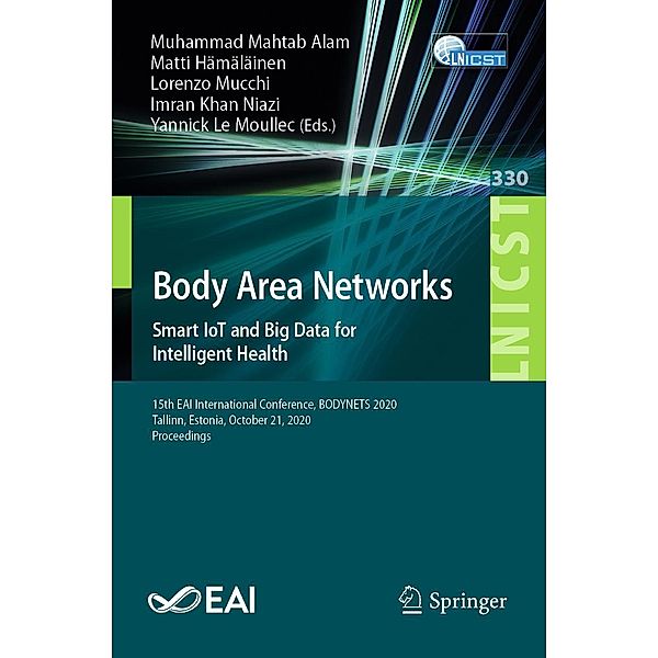 Body Area Networks. Smart IoT and Big Data for Intelligent Health / Lecture Notes of the Institute for Computer Sciences, Social Informatics and Telecommunications Engineering Bd.330