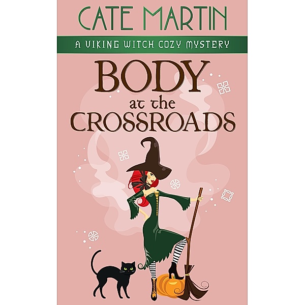 Body at the Crossroads (The Viking Witch Cozy Mysteries, #1) / The Viking Witch Cozy Mysteries, Cate Martin