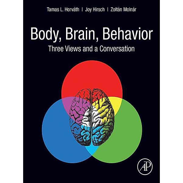 Body, Brain, Behavior, Tamas L. Horvath, Joy Hirsch, Zoltán Molnár