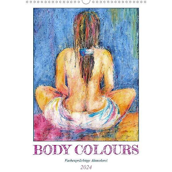 Body Colours - Farbenprächtige Aktmalerei (hochwertiger Premium Wandkalender 2024 DIN A2 hoch), Kunstdruck in Hochglanz, Michaela Schimmack