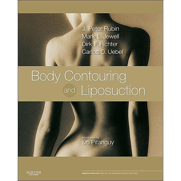 Body Contouring and Liposuction E-Book, J. Peter Rubin, Mark L. Jewell, Dirk Richter, Carlos Oscar Uebel