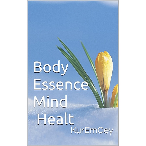 Body Essence Mind Health, KurEmCey