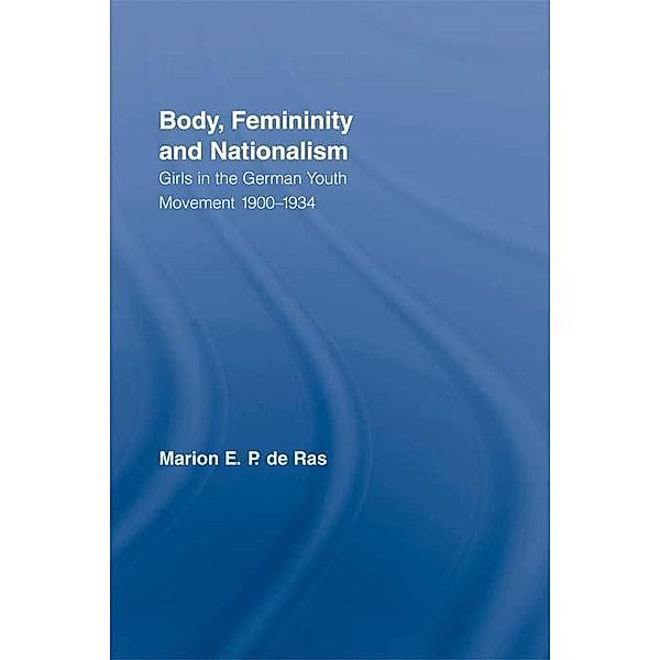 Body, Femininity and Nationalism / Routledge Research in Gender and Society, Marion E. P. de Ras