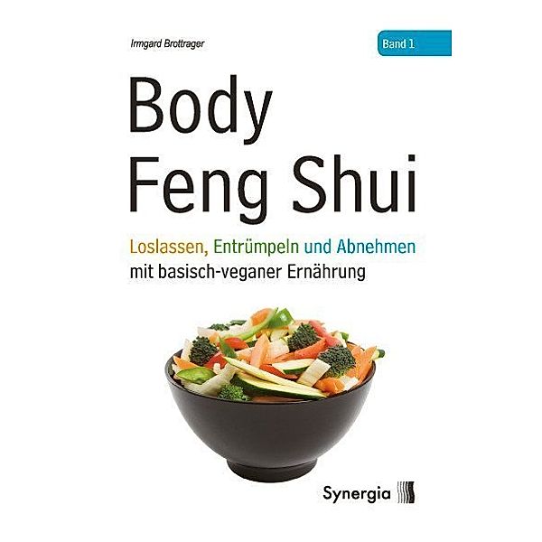 Body Feng Shui - Band 1.Bd.1, Irmgard Brottrager