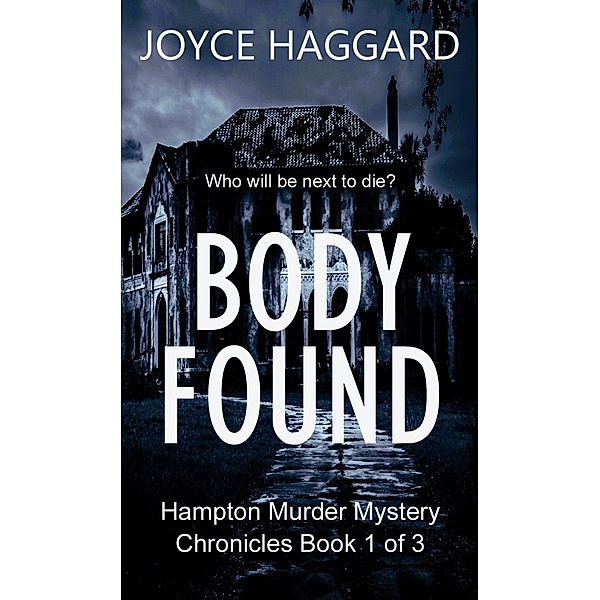 Body Found (Hampton Murder Mystery Chronicles, #1) / Hampton Murder Mystery Chronicles, Joyce Haggard