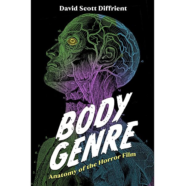 Body Genre / Horror and Monstrosity Studies Series, David Scott Diffrient