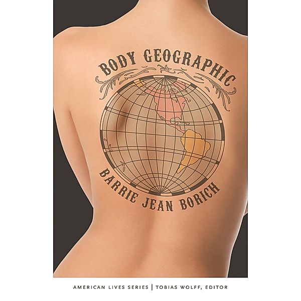 Body Geographic / American Lives, Barrie Jean Borich