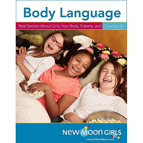 Body Language: Real Secrets About Girls, Your Body, Puberty, and Growing Up, New Moon Girls