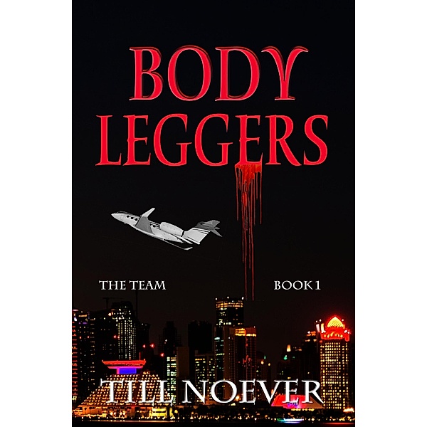 Body Leggers (The Team, #1) / The Team, Till Noever