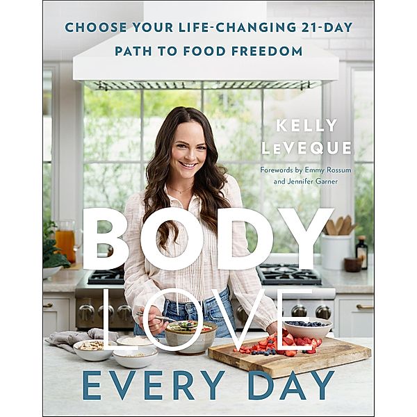 Body Love Every Day / The Body Love Series, Kelly LeVeque