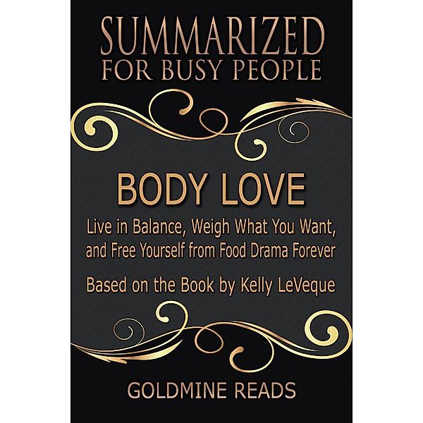 Body Love - Summarized for Busy People, Goldmine Reads