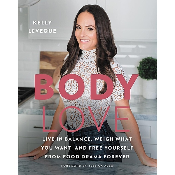 Body Love / The Body Love Series, Kelly LeVeque
