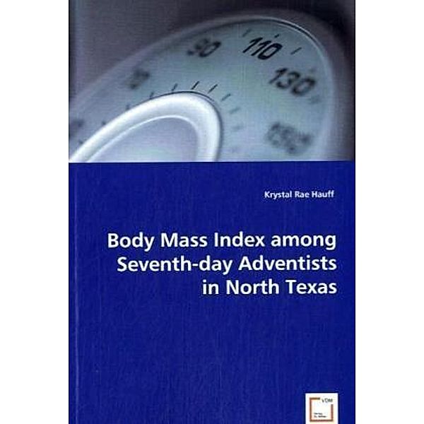 Body Mass Index among Seventh-day Adventists in North Texas, Krystal Rae Hauff, Krystal Rae Hauff