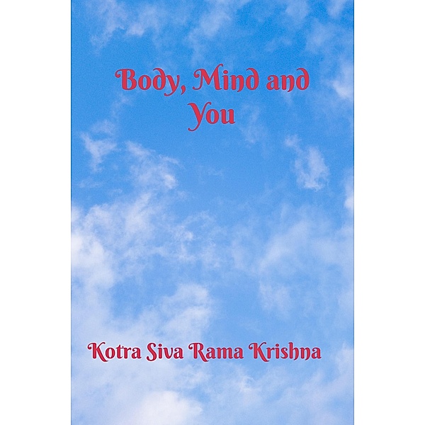 Body, Mind and You, Kotra Siva Rama Krishna