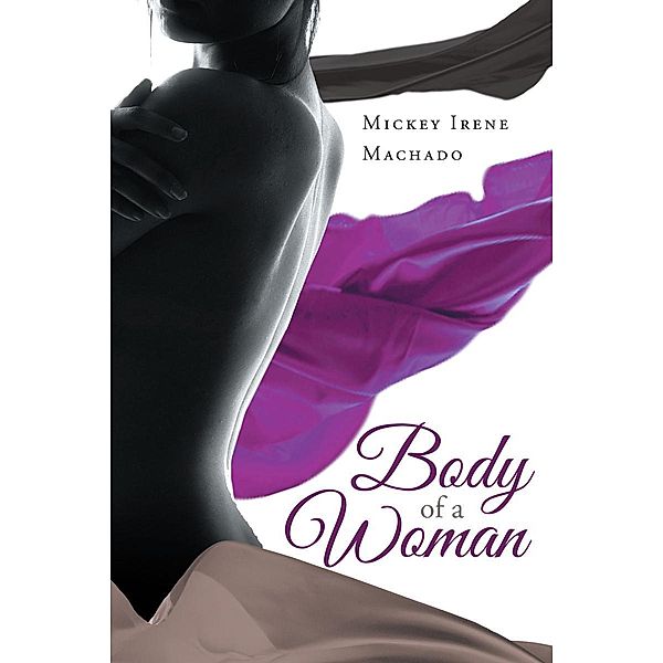 Body of a Woman / Page Publishing, Inc., Mickey Irene Machado