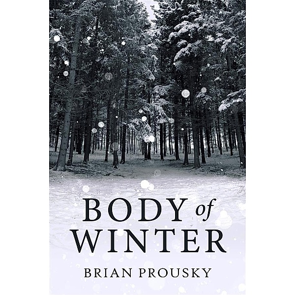 Body Of Winter, Brian Prousky