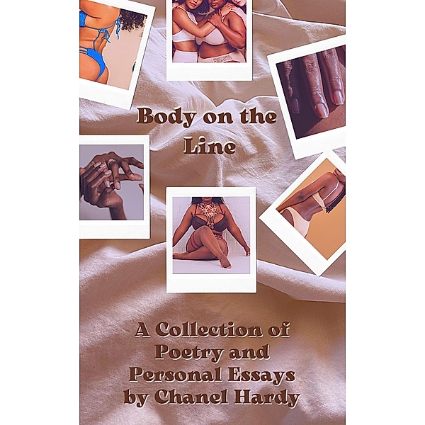 Body on the Line: A Collection of Poetry and Personal Essays, Chanel Hardy