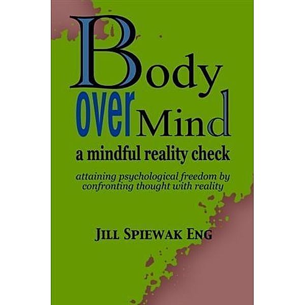Body Over Mind, Jill Spiewak Eng