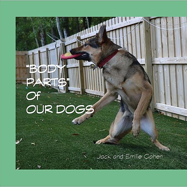 BODY PARTS OF MY DOGS / Page Publishing, Inc., Jack Cohen