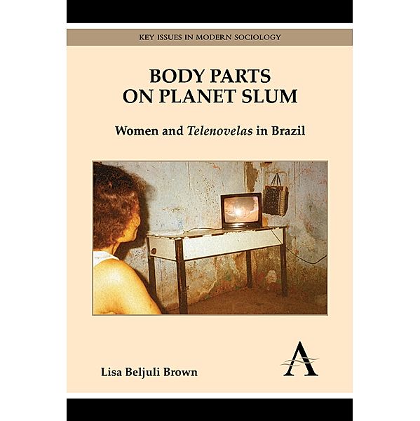 Body Parts on Planet Slum / Key Issues in Modern Sociology, Lisa Beljuli Brown