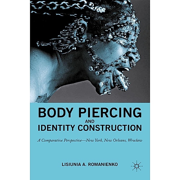 Body Piercing and Identity Construction, NA NA, Lisiunia A. Romanienko, Kenneth A. Loparo