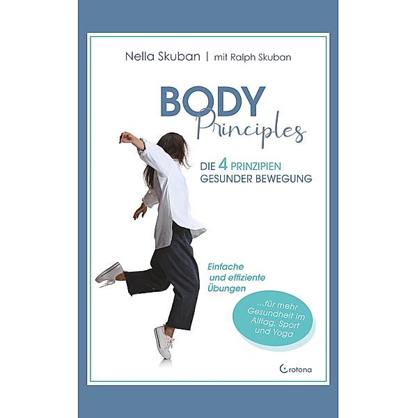 Body Principles: Die 4 Prinzipien gesunder Bewegung, Nella Skuban, Ralph Skuban