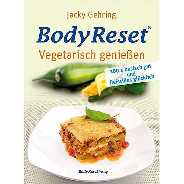 Body Reset - Vegetarisch geniessen, Jacky Gehring