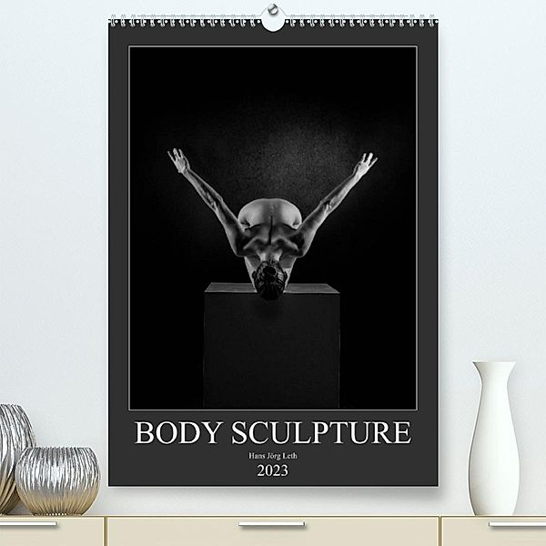 BODY SCULPTURE (Premium, hochwertiger DIN A2 Wandkalender 2023, Kunstdruck in Hochglanz), Hans Jörg Leth