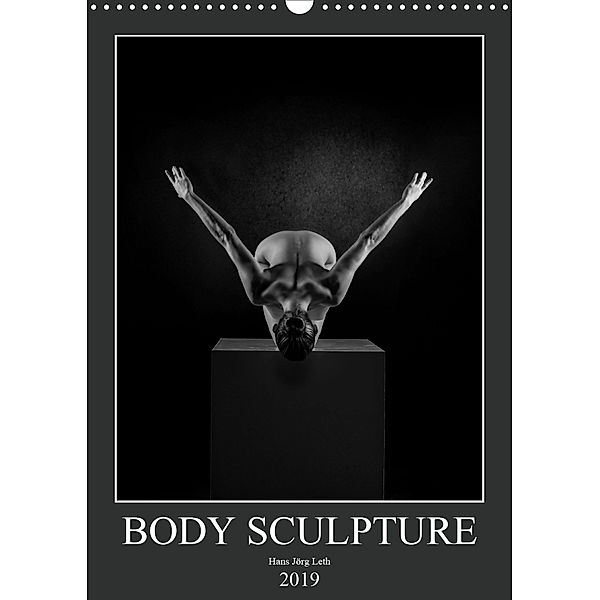 BODY SCULPTURE (Wandkalender 2019 DIN A3 hoch), Hans Jörg Leth