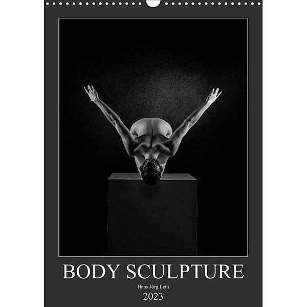 BODY SCULPTURE (Wandkalender 2023 DIN A3 hoch), Hans Jörg Leth