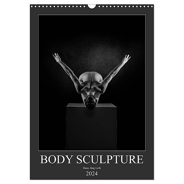 BODY SCULPTURE (Wandkalender 2024 DIN A3 hoch), CALVENDO Monatskalender, Hans Jörg Leth