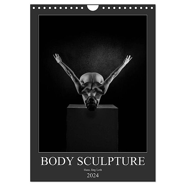 BODY SCULPTURE (Wandkalender 2024 DIN A4 hoch), CALVENDO Monatskalender, Hans Jörg Leth