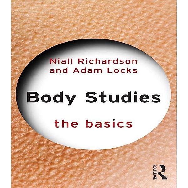 Body Studies: The Basics, Niall Richardson, Adam Locks