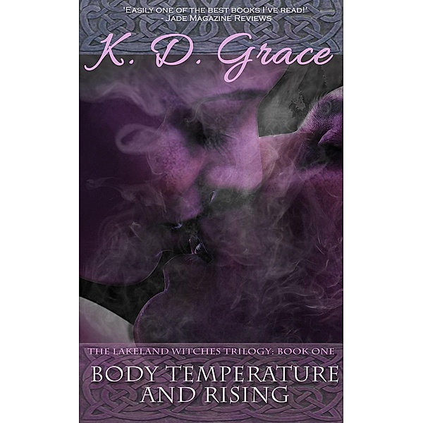 Body Temperature and Rising / The Lakeland Witches Trilogy, K D Grace