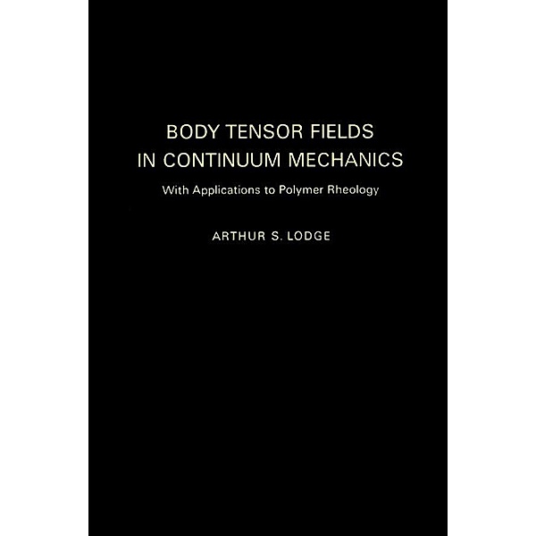 Body Tensor Fields in Continuum Mechanics, Arthur S. Lodge