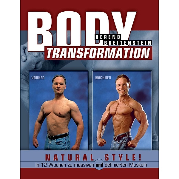 Body Transformation Natural Style!, Berend Breitenstein