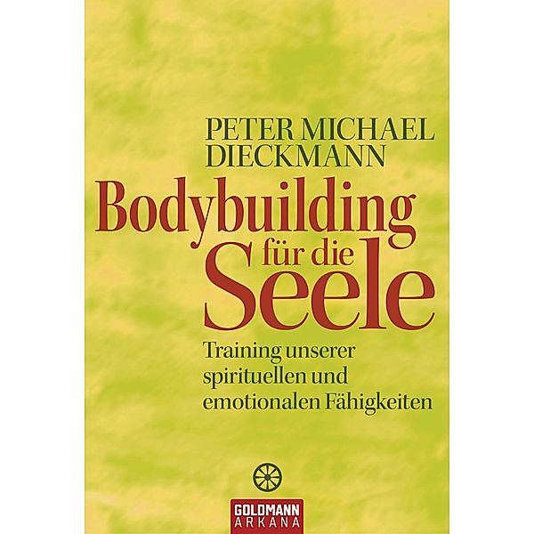 Bodybuilding für die Seele / Arkana, Peter Michael Dieckmann