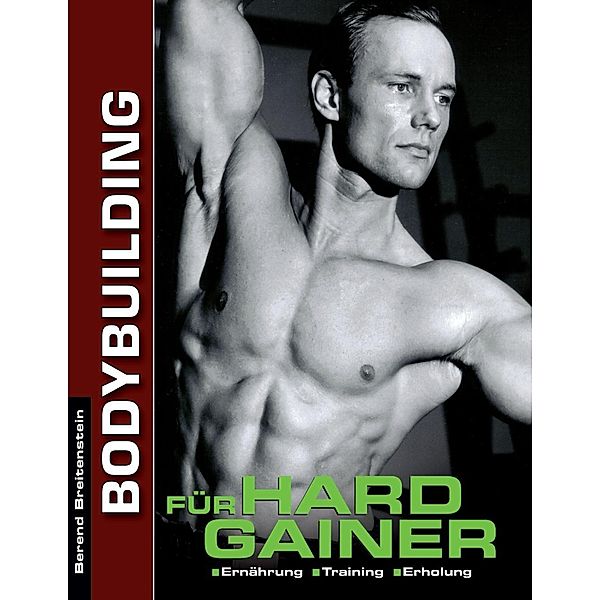 Bodybuilding für Hardgainer, Berend Breitenstein