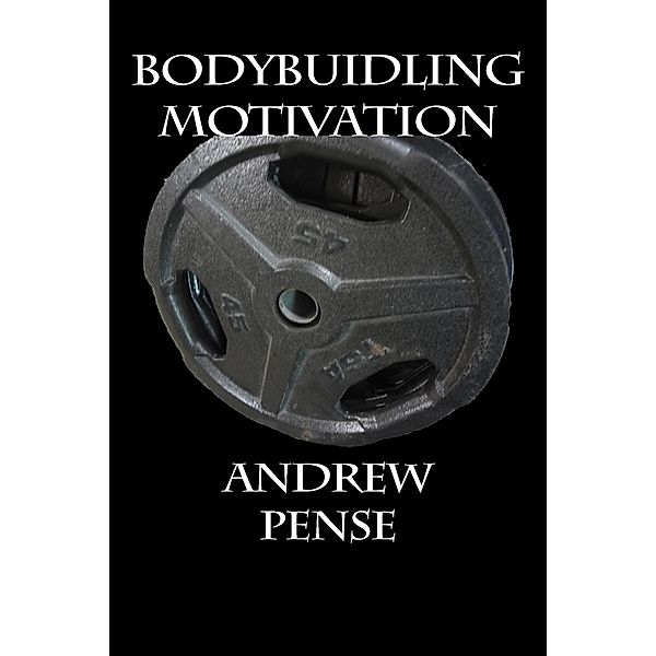 Bodybuilding Motivation, Andrew Pense