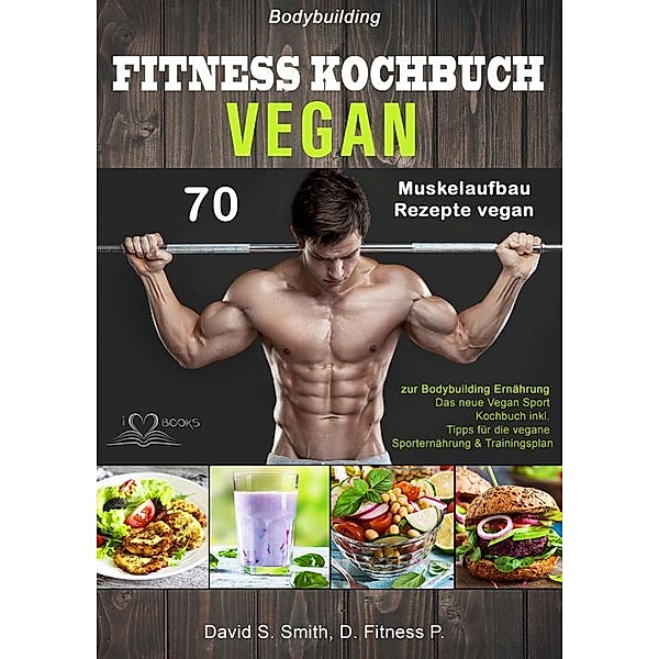 Bodybuilding VEGAN FITNESS Kochbuch, David S. Smith