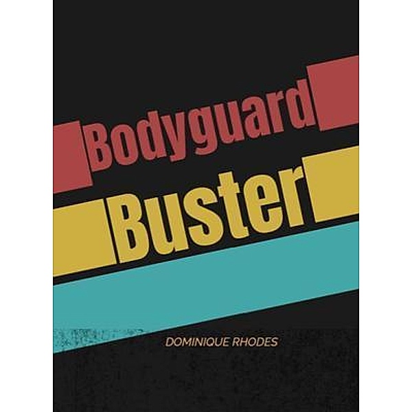 Bodyguard Buster, Dominique Rhodes