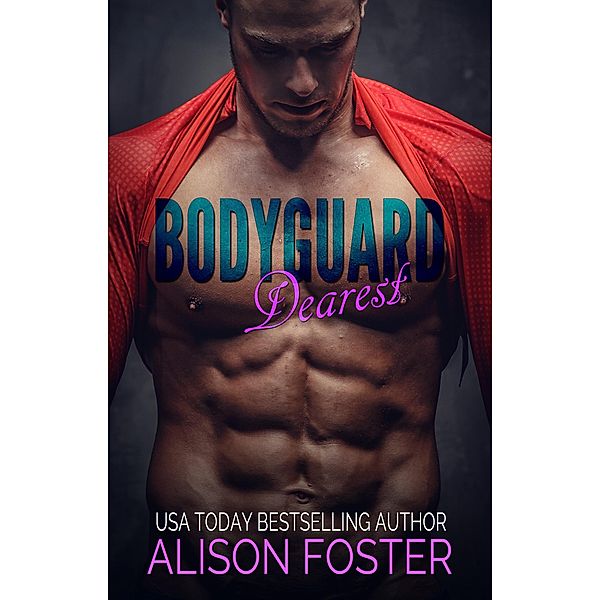 Bodyguard Dearest (Hot and Dangerous, #1) / Hot and Dangerous, Alison Foster