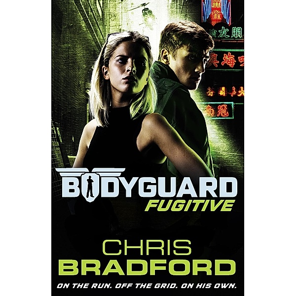 Bodyguard: Fugitive (Book 6) / Bodyguard Bd.6, Chris Bradford