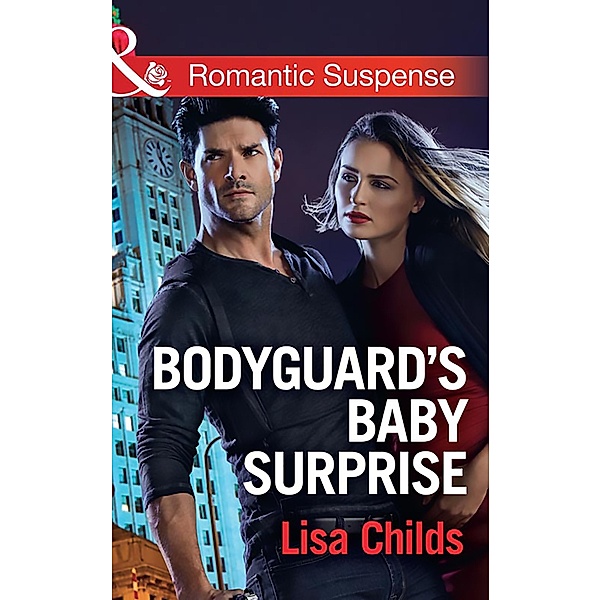 Bodyguard's Baby Surprise (Mills & Boon Romantic Suspense) (Bachelor Bodyguards, Book 3) / Mills & Boon Romantic Suspense, Lisa Childs