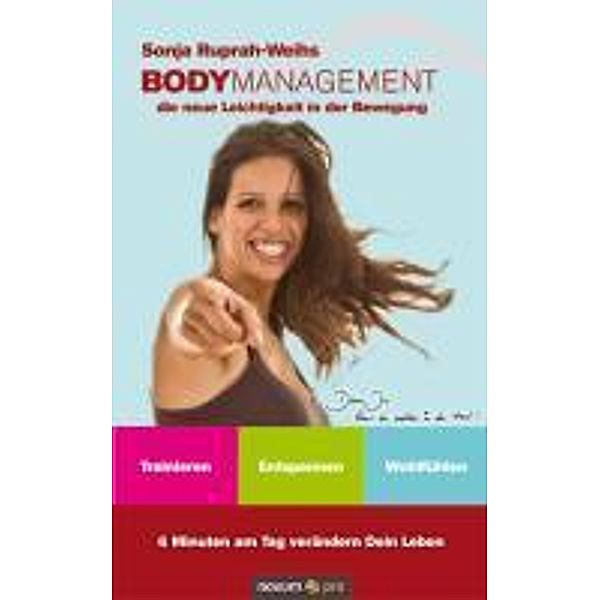 Bodymanagement - die neue Leichtigkeit in der Bewegung, Sonja Ruprah-Weihs