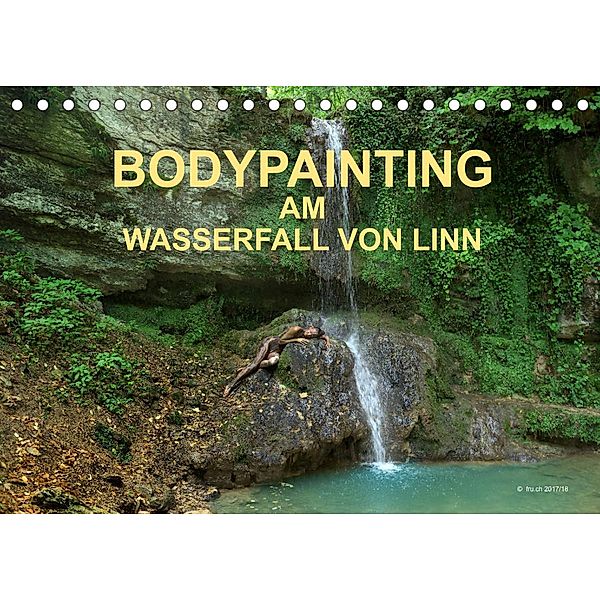 BODYPAINTING AM WASSERFALL VON LINN (Tischkalender 2023 DIN A5 quer), fru.ch / Romana Lara