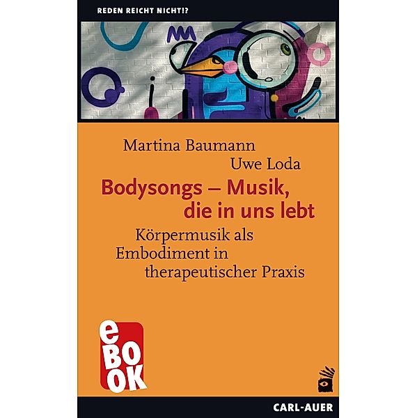 Bodysongs - Musik, die in uns lebt / Reden reicht nicht!?, Martina Baumann, Uwe Loda