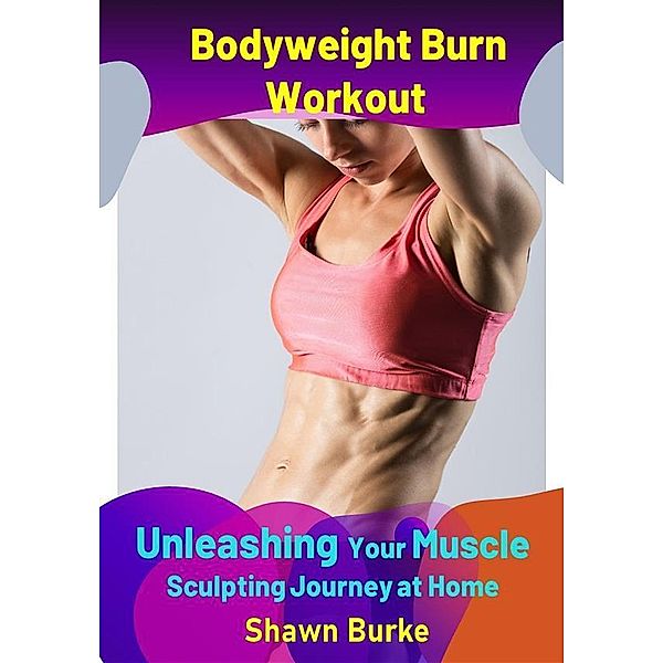 Bodyweight Burn Workout, Shawn Burke